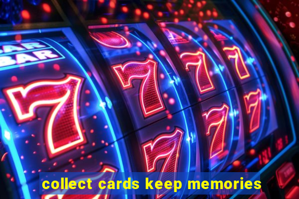 collect cards keep memories